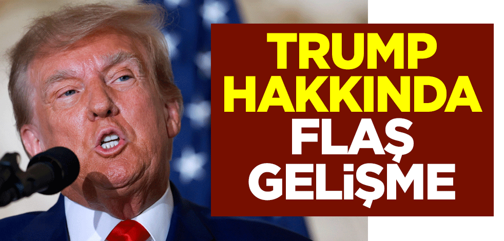 Eski ABD Başkanı Donald Trump hakkında flaş gelişme
