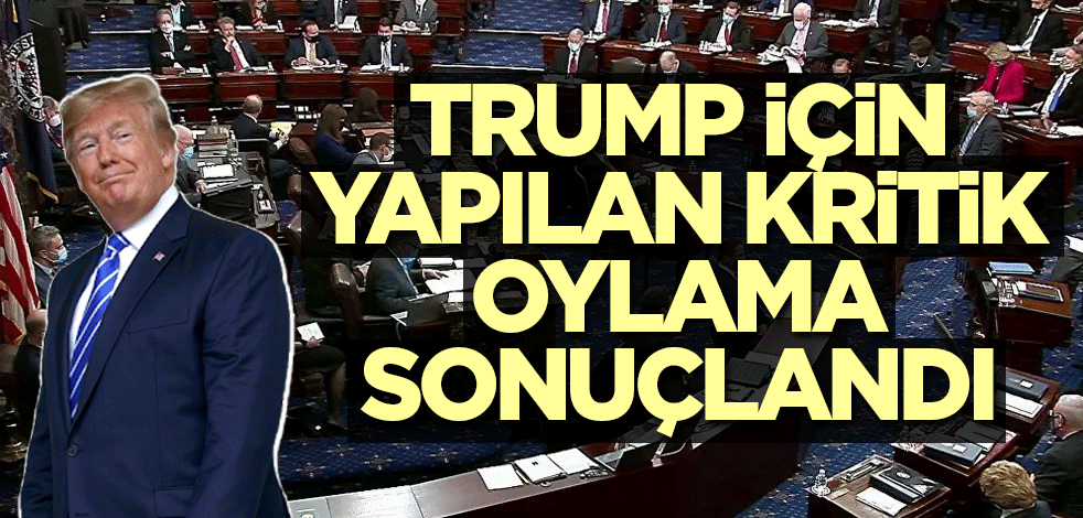 Eski ABD Başkanı Donald Trump için yapılan kritik oylama sonuçlandı