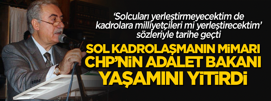 Eski Adalet Bakanı hayatını kaybetti