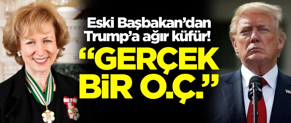 Eski Başbakan'dan Trump'a ağır küfür! "Gerçek bir o. ç."