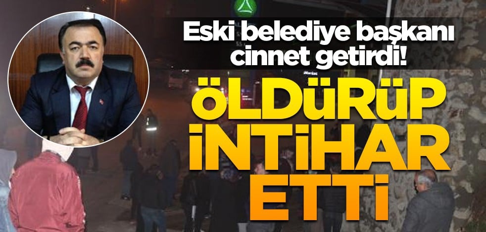 Eski belediye başkanı iki kişiyi öldürüp intihar etti