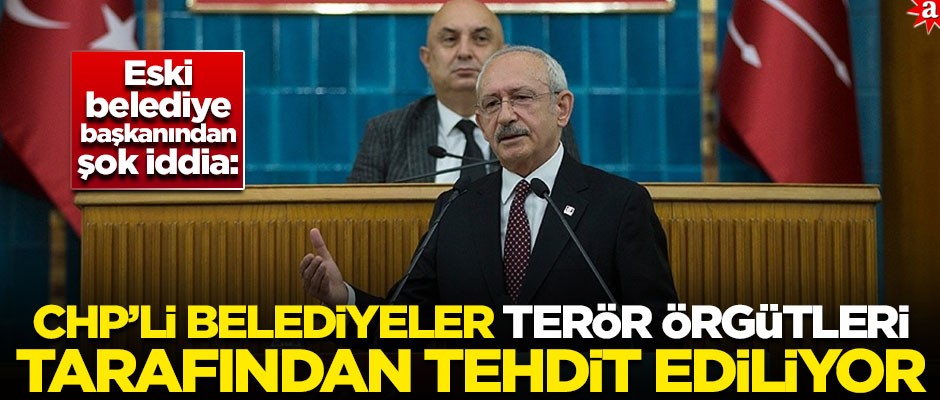 Eski belediye başkanından şok iddia! "CHP’li belediyeler terör örgütleri tarafından tehdit ediliyor"