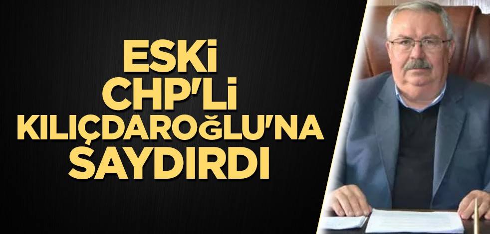 Eski CHP'li Kılıçdaroğlu'na saydırdı