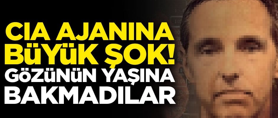 Eski CIA ajanına hapis şoku! Gözünün yaşına bakmadılar