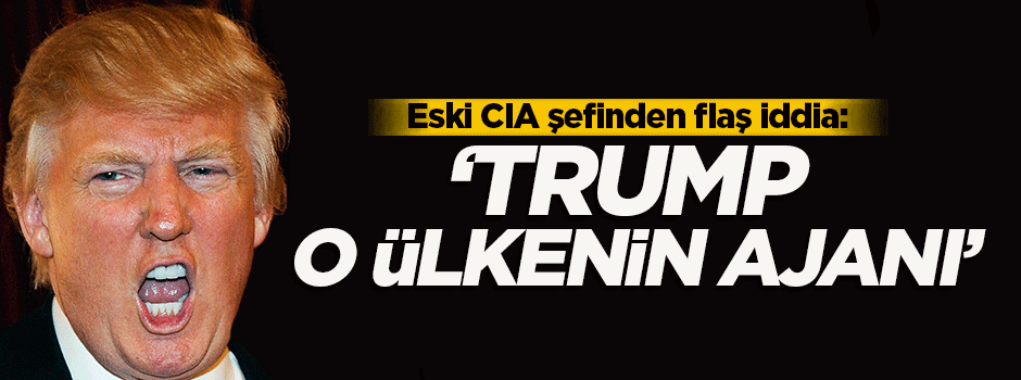Eski CIA şefi: 'Trump Rusya'nın ajanlığını yapıyor'