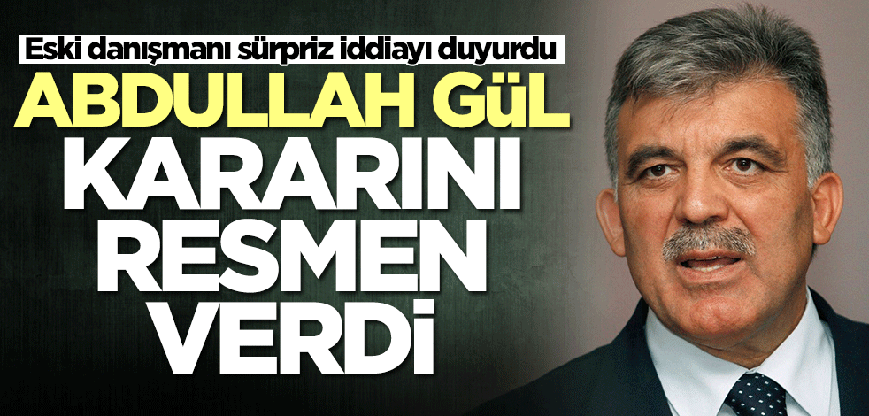 Eski danışmanı sürpriz iddiayı duyurdu! Abdullah Gül kararını resmen verdi