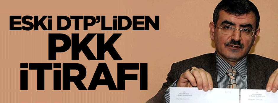 Eski DTP'liden 'PKK' itirafı
