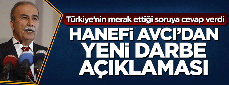 Eski Emniyet Müdürü Hanefi Avcı: Yeni darbe imkansız