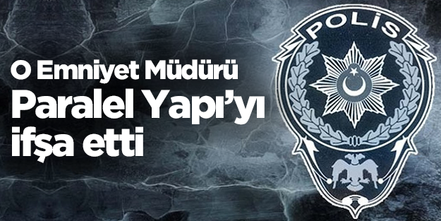 Eski Emniyet Müdürü Paralel Cemaat'i ifşa etti