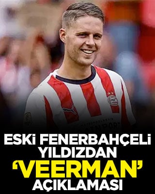 Eski Fenerbahçeli yıldızdan ‘Veerman’ açıklaması