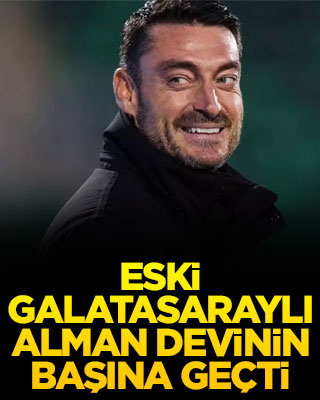 Eski Galatasaraylı Alman devinin başına geçti