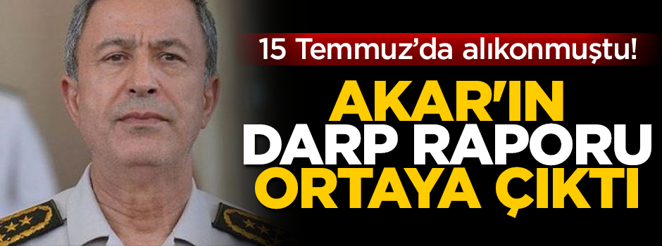 Eski Genelkurmay Başkanı Hulusi Akar'ın darp raporu ortaya çıktı!