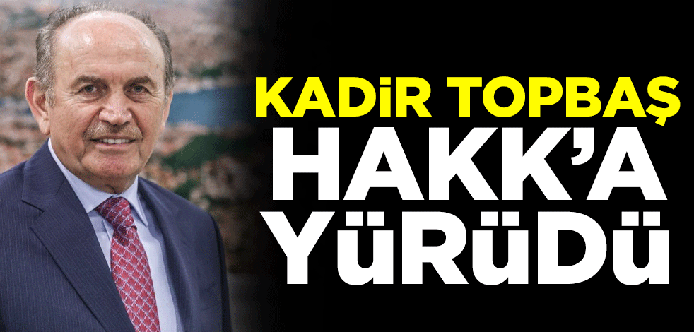 Eski İstanbul Büyükşehir Belediye (İBB) Başkanı Kadir Topbaş Hakk'a yürüdü