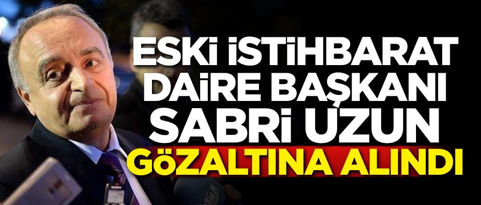 Eski İstihbarat Daire Başkanı gözaltına alındı