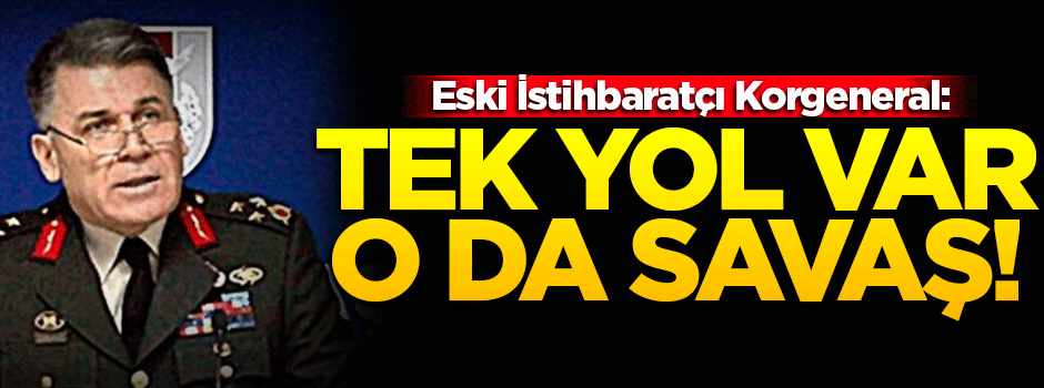Eski istihbaratçı: Tek yol var o da savaş!