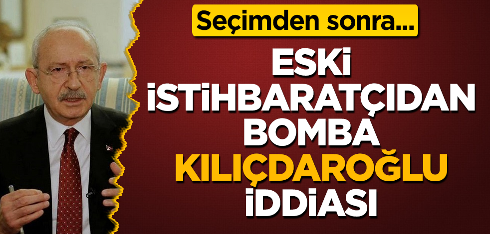 Eski istihbaratçıdan bomba Kılıçdaroğlu iddiası! Seçimden sonra...