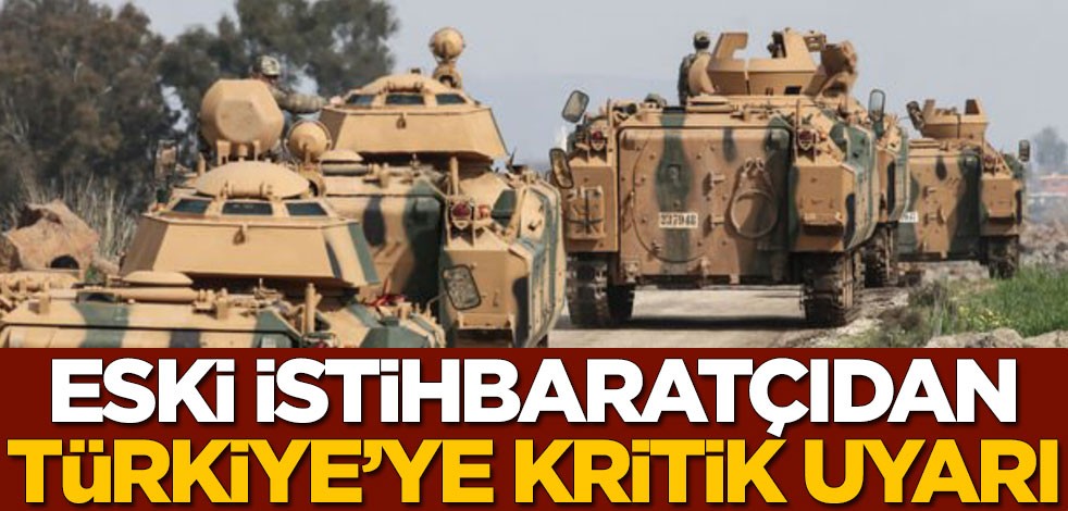 Eski istihbaratçıdan Türkiye'ye kritik uyarı