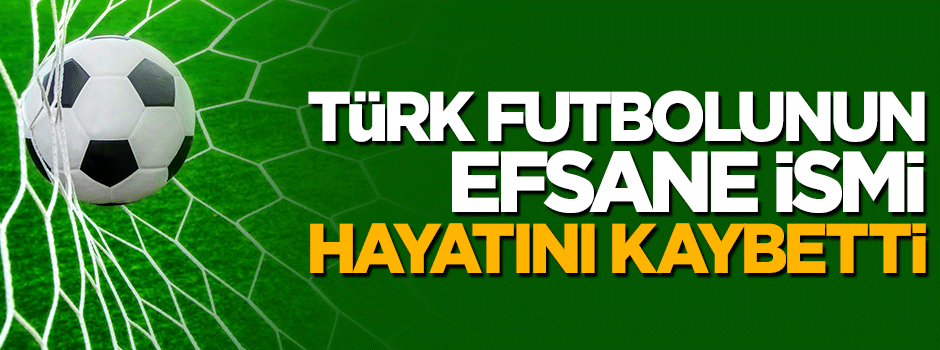 Eski kaleci Turgay Şeren yaşamını yitirdi