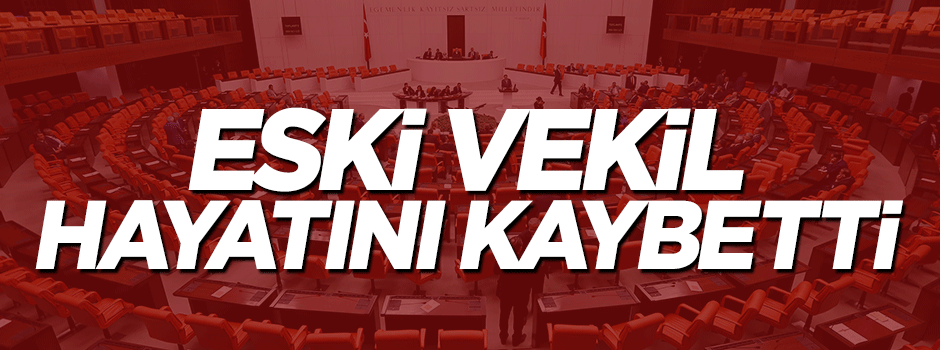 Eski milletvekili Galip Demirel hayatını kaybetti