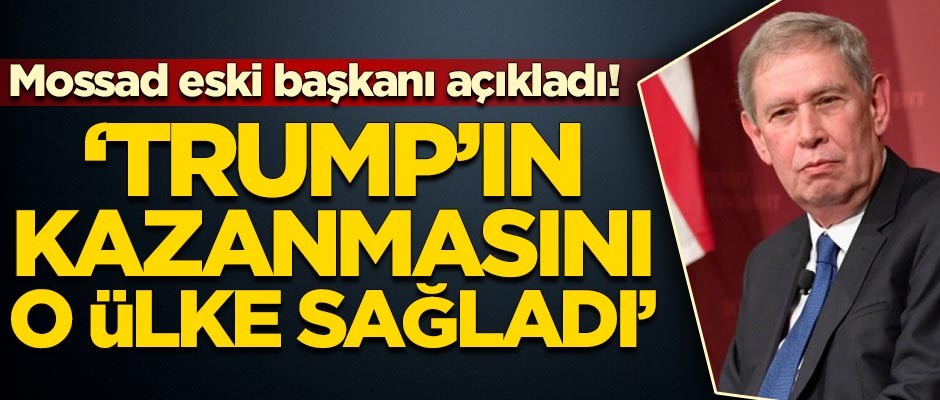 Eski Mossad başkanı açıkladı: Trump'ı o ülke getirdi