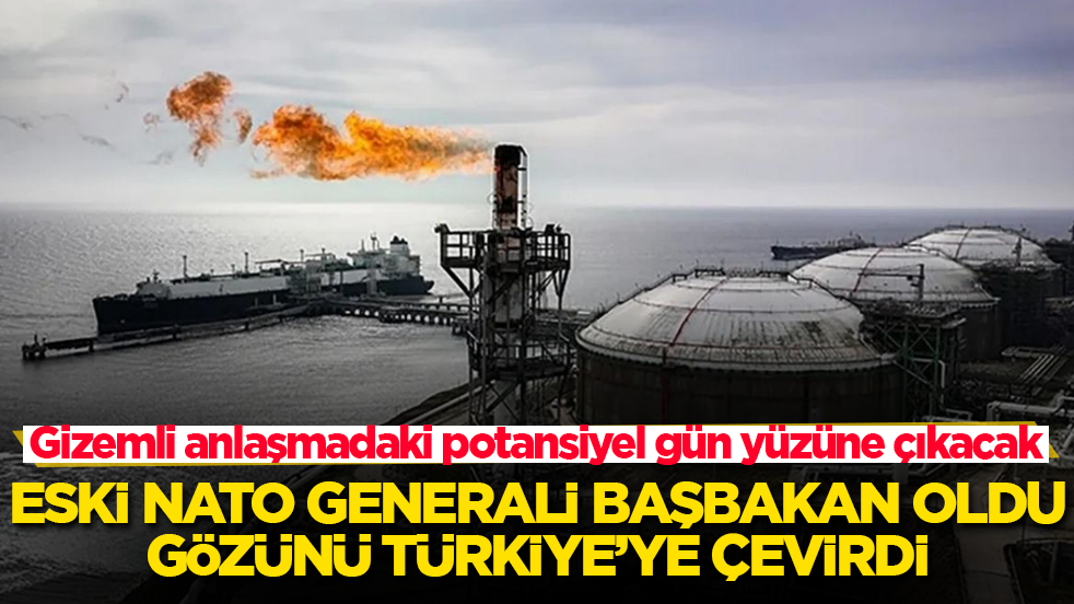 Eski NATO generali başbakan oldu, gözünü Türkiye’ye çevirdi! Gizemli anlaşmadaki potansiyel gün yüzüne çıkacak