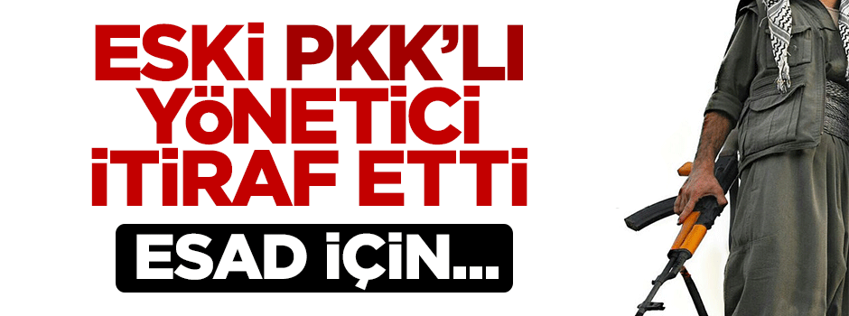 Eski PKK'lı yönetici: Çözüm sürecini Esad için bitirdik!
