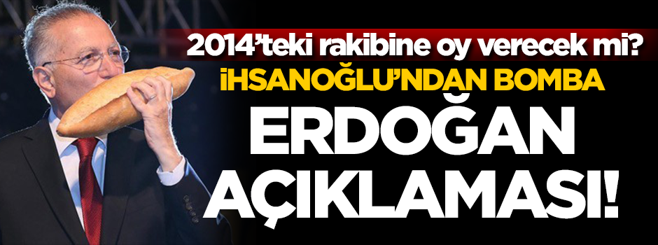 Eski rakibine oy verecek mi? İhsanoğlu'ndan bomba 'Erdoğan' açıklaması