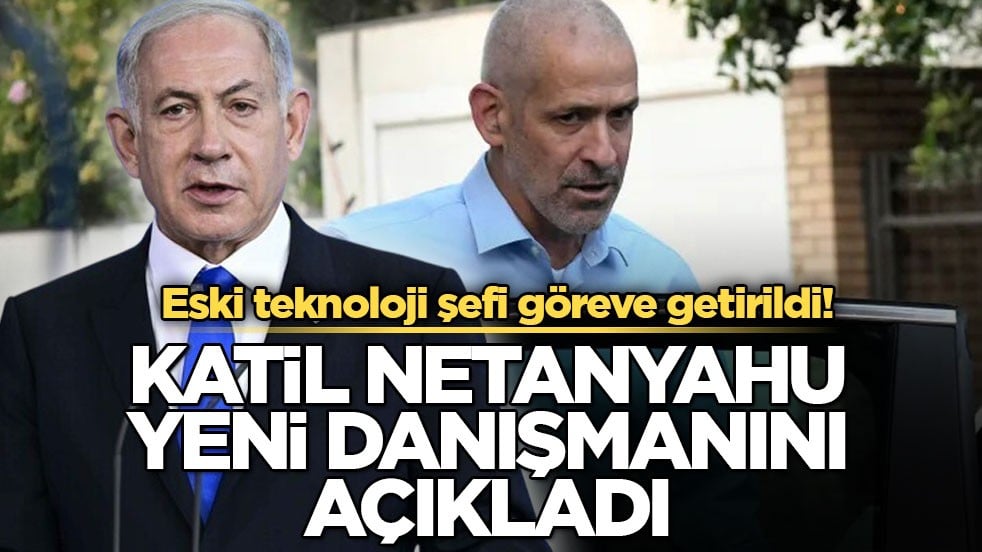 Eski teknoloji şefi göreve getirildi! Katil Netanyahu yeni danışmanını açıkladı
