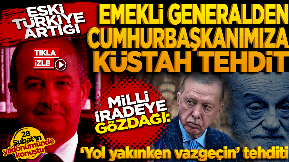 Eski Türkiye Artığı Emekli Paşadan Küstah Tehdit: Milletin Değerlerini Hedef Aldı!