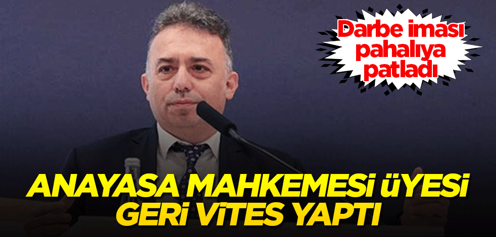 Eski Türkiye'yi özleyen Anayasa Mahkemesi üyesi geri vites yaptı