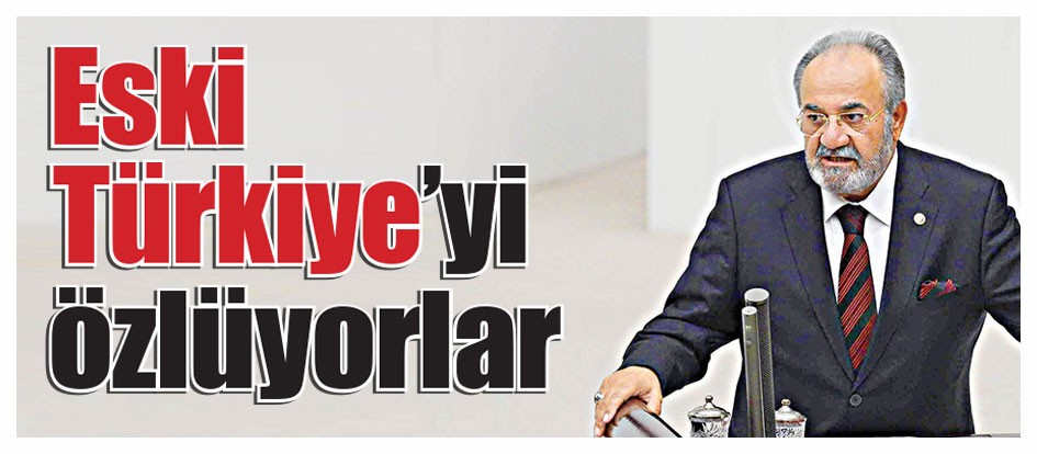 Eski Türkiye’yi özlüyorlar