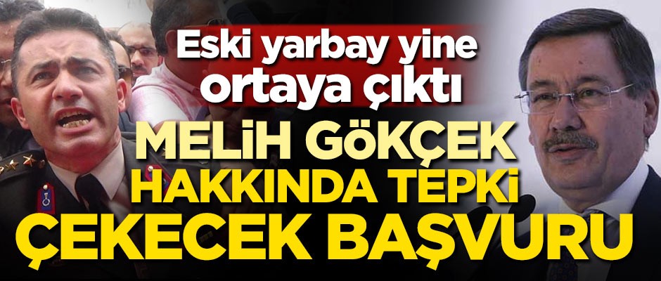 Eski yarbay yine ortaya çıktı! Gökçek hakkında tepki çekecek başvuru