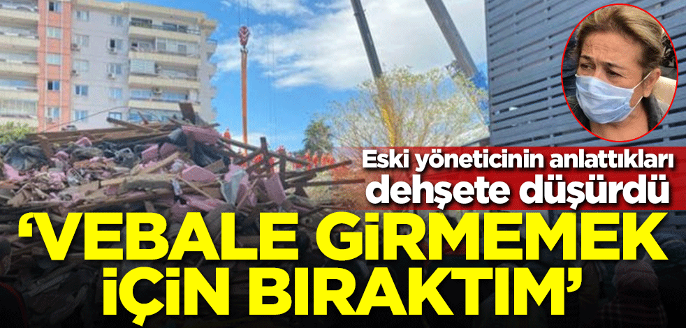 Eski yöneticinin anlattıkları dehşete düşürdü: Vebale girmemek için bıraktım