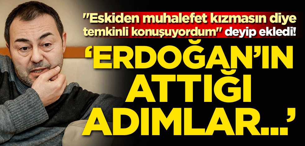 "Eskiden muhalefet kızmasın diye temkinli konuşuyordum" deyip ekledi! 'Erdoğan'ın attığı adımlar...'