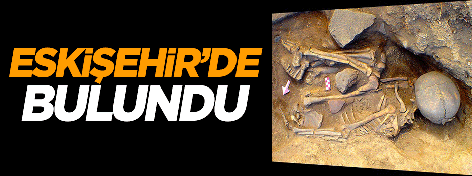 Eskişehir'de bulundu