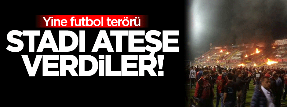 Eskişehir'de stad ateşe verildi