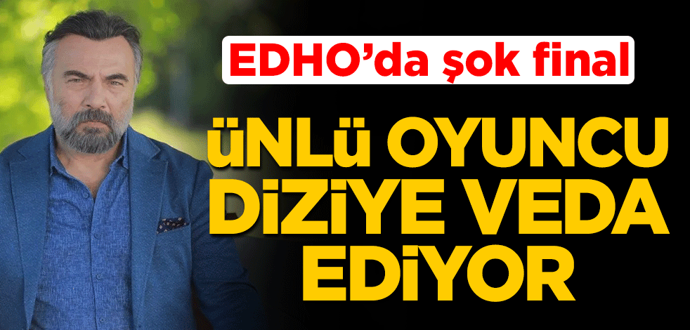 Eşkıya Dünyaya Hükümdar Olmaz'da şok final! Ünlü oyuncu diziden ayrılıyor