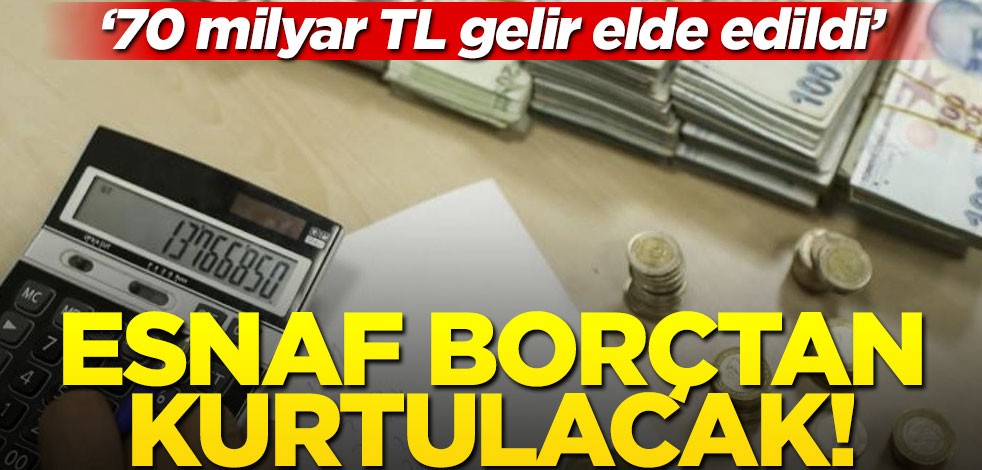 Esnaf borçtan kurtulacak! "70 milyar TL gelir oldu"