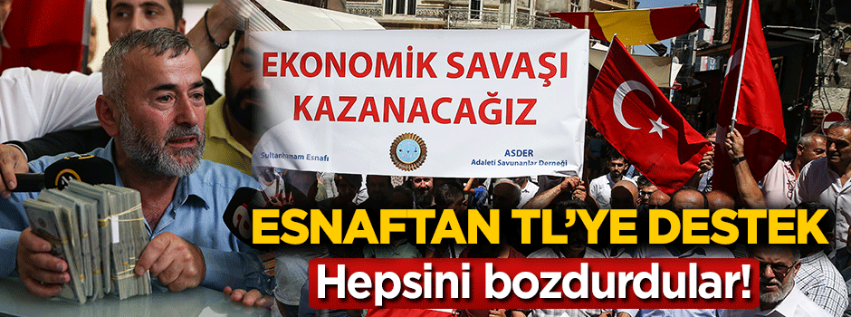 Esnaftan Türk lirasına destek! Hepsini bozdurdular