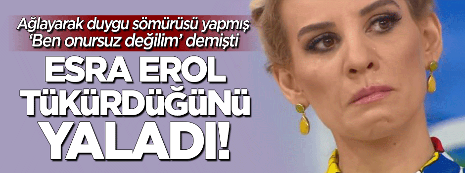 Esra Erol tükürdüğünü yaladı! Programı için kararını verdi