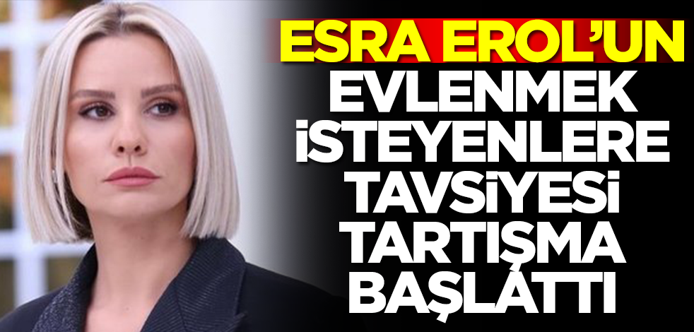 Esra Erol'un evlenmek isteyenlere tavsiyesi tartışma başlattı: Evlenmeden bunu yapın