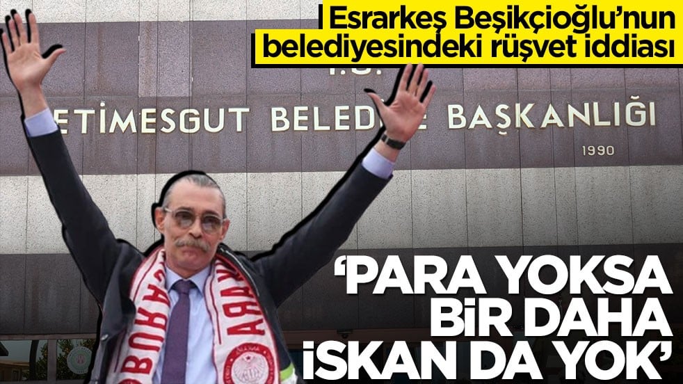 Esrarkeş Beşikçioğlu’nun belediyesindeki rüşvet iddiası! ‘Para yoksa bir daha iskan da yok’