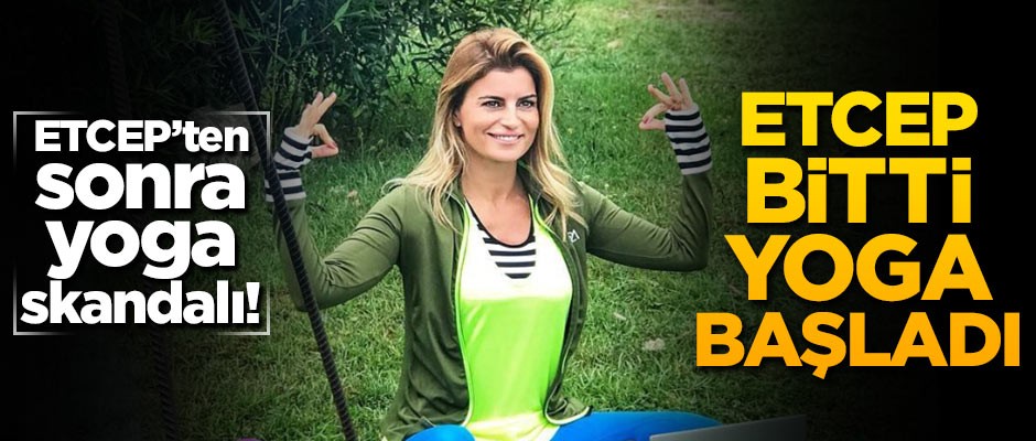 ETCEP’ten sonra Yoga skandalı! ETCEP bitti Yoga başladı