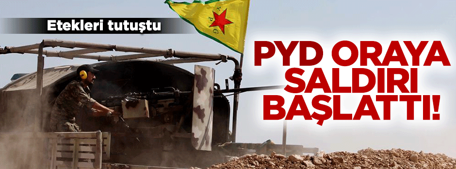 Etekleri tutuşan PYD Bab'a saldırmaya başladı