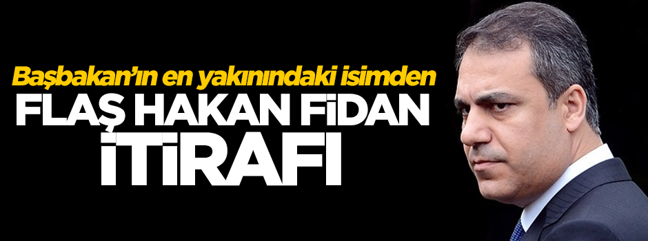 Ethem Mahçupyan'dan Hakan Fidan itirafı