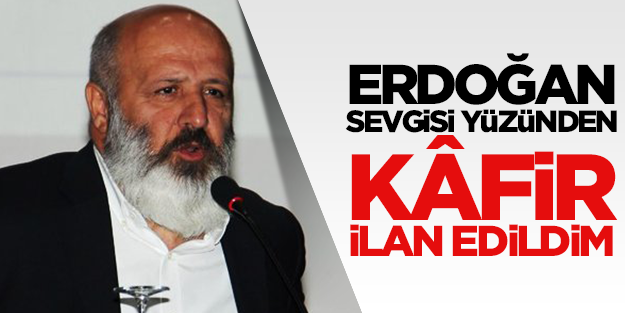 Ethem Sancak: Erdoğan sevgisi yüzünden kafir ilan edildim