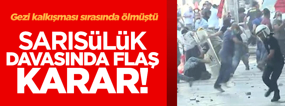 Ethem Sarısülük davasında flaş karar!