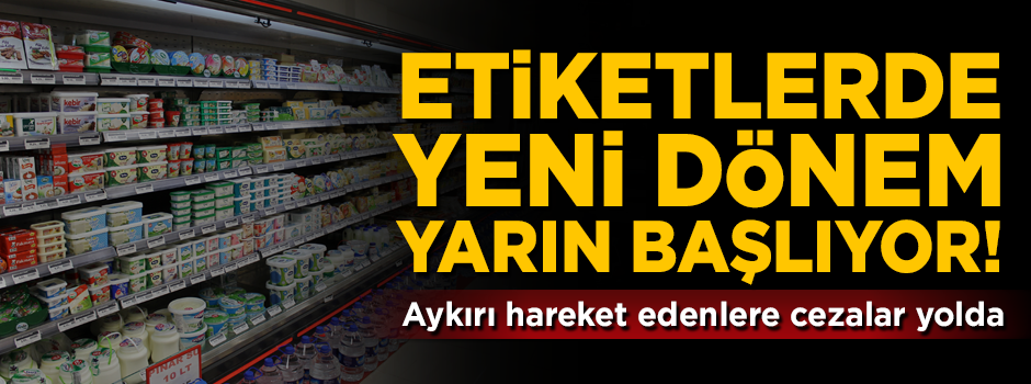 Etiketlerde yeni dönem yarın başlıyor! Uymayanlar cezalandırılacak