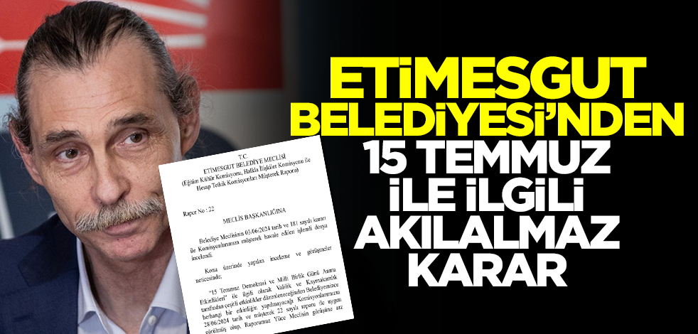 Etimesgut Belediyesi'nden 15 Temmuz ile ilgili akılalmaz karar