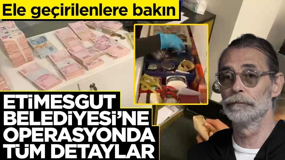 Etimesgut Belediyesi'ne operasyonda tüm detaylar! Ele geçirilenlere bakın